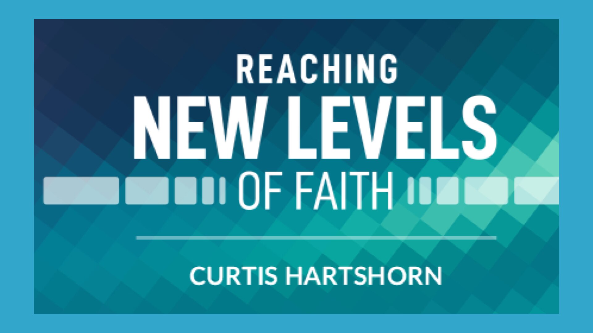 Reaching New Levels of Faith