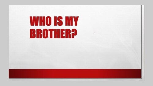 Who Is My Brother?